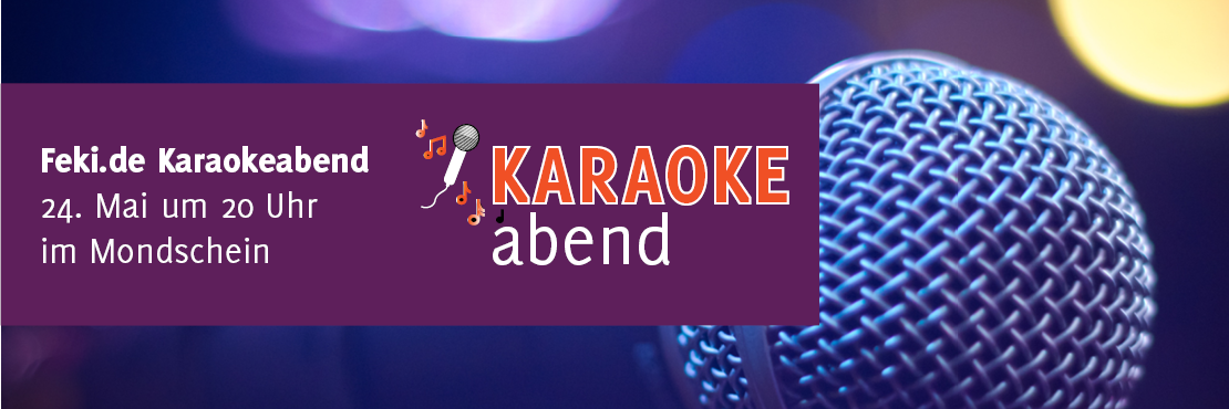 Feki.de Karaokeabend am 24. Mai im Mondschein